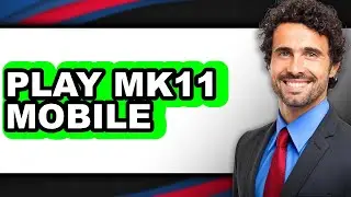 How to Play Mk11 Mobile - Full Guide