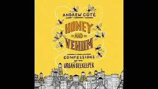 Honey and Venom: Confessions of an Urban Beekeeper - Andrew Cot&eacute;