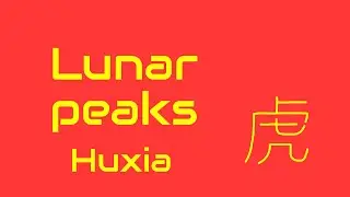 Lunar peaks: Huxia (sound by MySingingMashups)