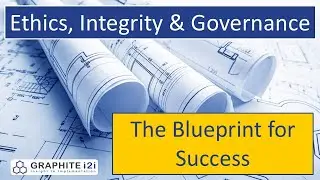 Ethics, Integrity, and Governance: The Blueprint for Success
