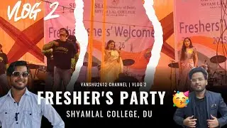 Freshers Party 2025 Gone Wild (Vlog 2) | Shyamlal College Delhi University| Vlog by Vanshu|