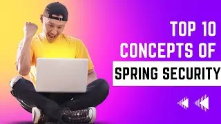 Succeed With TOP 10 CONCEPTS OF SPRING SECURITY