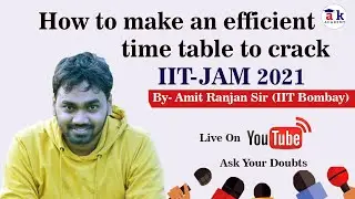How to make an efficient time table to crack IIT JAM 2021 (PH) | Amit Ranjan Sir | Akacademy