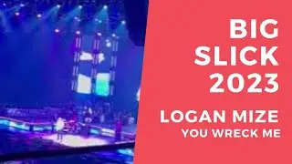 You Wreck Me - Logan Mize | Big Slick 2023