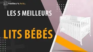 ⭐️ MEILLEUR LIT B&Eacute;B&Eacute; - Comparatif 2024