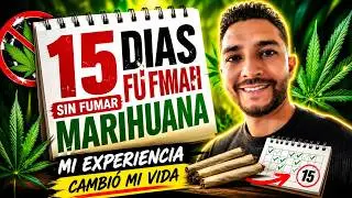 15 D&iacute;as Sin Fumar Marihuana: Lo Que Nadie Te Cuenta