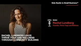 Rachel Lundberg leads through community building | Side Hustle to Small Business&reg;