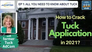 How to Get into Tuck | Insider Tips from the Former Tuck MBA Admissions Director | Tuck Series EP1