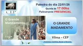 O GRANDE MANDAMENTO -  (Caibar Schutel)  - Vilma CEP  22/1/26  17h
