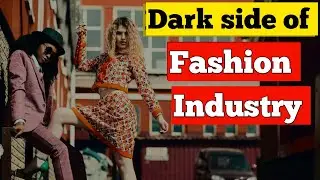 Dark Side of Fashion Industry | Reality of Fashion Industry