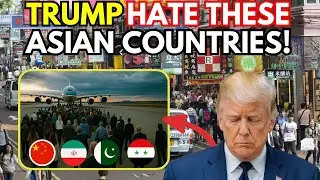 10 ASIAN COUNTRIES That TRUMP DOESN'T WANT in the United States