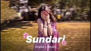 Sundari [Slowed + Reverb] - Sanju Rathod Ft. Yashika Jatav | Slo-Fi Buddies#viral