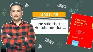 UNIT: 49       He said that ...  He told me that