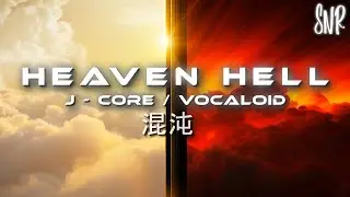 SNR - Heaven Hell // 天国と地獄 [J-Core / Vocaloid]
