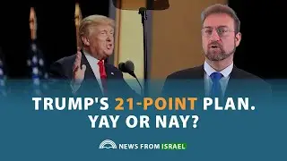 News From Israel: Trump's 21-Point Plan. Yay Or Nay?