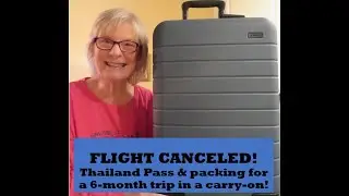 FLIGHT CANCELED! Plus Thailand Pass & packing for 6-month trip