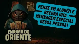 Traga alguém à mente e descubra a mensagem que vem para você!