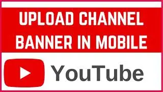 How to Upload or Update YouTube Channel Banner on Mobile | Change Banner Image on YouTube