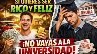 Si quieres ser rico y feliz, no vayas a la universidad. Escucha esta historia