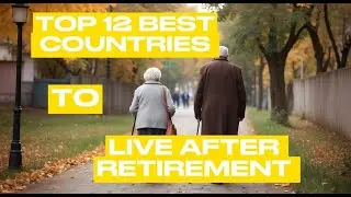 Top 12 best countries to live after retirement