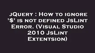 jQuery : How to ignore '$' is not defined JsLint Error. (Visual Studio 2010 JsLint Extentsion)