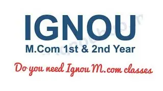 IGNOU M.com classes for June 2018 TEE (Term End Exams) # Must watch if you want good marks