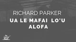 Richard Parker - Ua Le Mafai Lo'u Alofa (Audio)