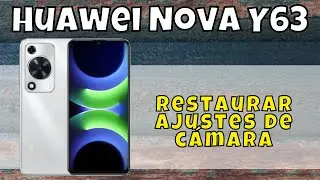 Restaurar ajustes de c&aacute;mara en Huawei Nova Y63- restablecer c&aacute;mara