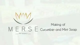 Making of Cucumber and Mint Soap - MERSE the soapery