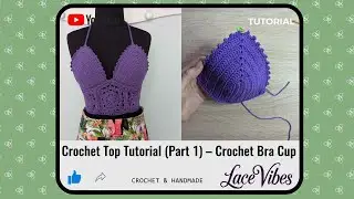 Crochet Top Tutorial (Part 1) &ndash; Crochet Bra Cup #crochettop #crochetbracup