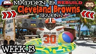 Week 13 | Rebuild: Cleveland Browns | Season 7 | Madden 19  | Ep 135  | Crazy Town Gaming