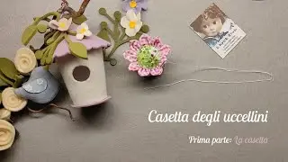 Casetta degli uccellini - Prima parte: La casetta