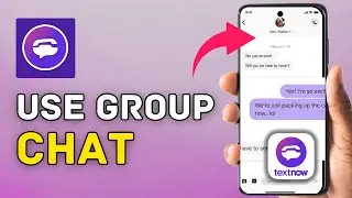 How to Use Group Chat on TextNow 2025?