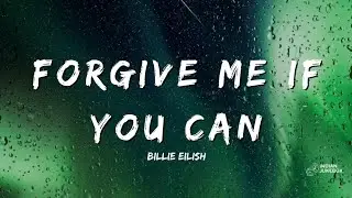 Billie Eilish &ndash; Forgive Me If You Can (2025 AI Music | Official Lyrics Video)