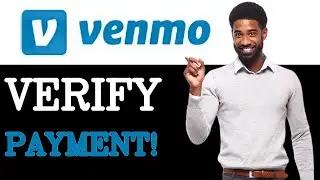 How To Verify Venmo Payment (2025)