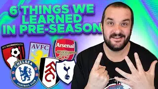 6 THINGS WE LEARNED IN PRE-SEASON | FPL TIPS 2022/23