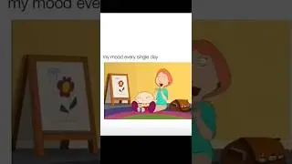 my mood every day #memes #dontlaught #funny #comedy #meme #humor #stewiegriffin #stewie #familyguy