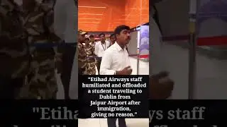 Etihad Airways staff humiliated and offloaded a student traveling to Dublin from Jaipur Airport.