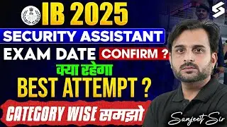 IB Security Assistant 2025: Category-Wise Best Attempt, Top Scoring Strategy, Safe Score, Exam Date?