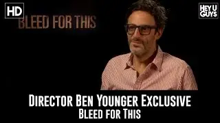 Director Ben Younger Exclusive Interview - Bleed for This
