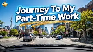 Drive to My Part-Time Job in Toronto 🚘🇨🇦