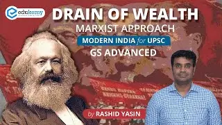 Drain of Wealth | Marxist Approach | Modern History | GS Advanced | UPSC CSE 2023/24 | Edukemy