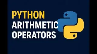 Python Arithmetic Operators Explained with Examples | Python Tutorial for Beginners