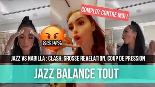 JAZZ VS NABILLA : Clash, Grosse r&eacute;v&eacute;lation, Coup de pression ...