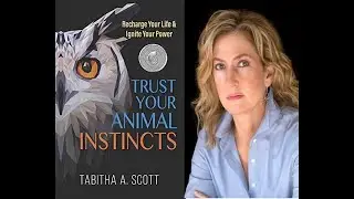 Trust Your Animal Instincts with Tabbetha A Scott, 