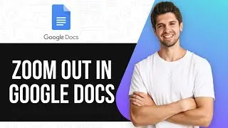 How To Zoom Out In Google Docs