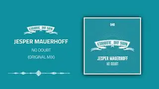 Jesper Mauerhoff - No Doubt (Original Mix) [CIRQ040]