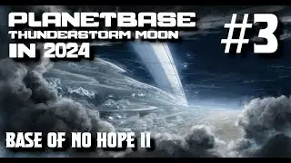 Mister Boomer Plays Planetbase: Thunderstorm Moon [S4E3] Base of No Hope II