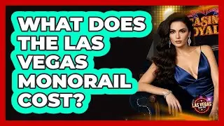 What Does The Las Vegas Monorail Cost?