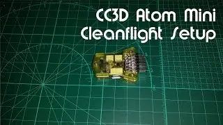 CC3D Atom Mini - Cleanflight Setup/Install